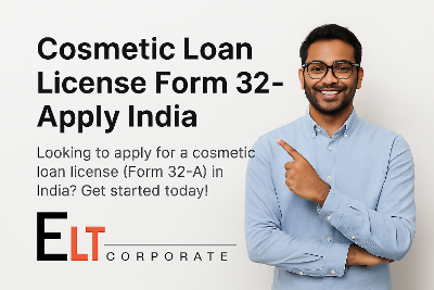 Cosmetic Loan License Application in India | Form 32-A Guidance by ELT Regulatory Experts